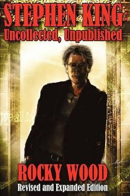Stephen King: Uncollected, Unpublished - Trade Paper Rocky Wood 9781892950963