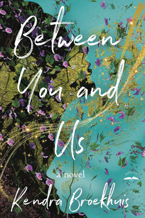 Between You and Us: A Novel Kendra Broekhuis 9780593600757
