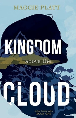 Kingdom Above the Cloud Maggie Platt 9781620205884