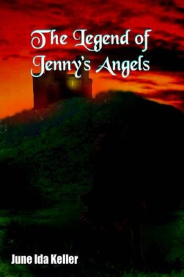 The Legend of Jenny's Angels June Ida Keller 9781418492731
