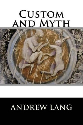 Custom and Myth Andrew Lang (Senior Lecturer in Law, London School of Economics) 9781522934783