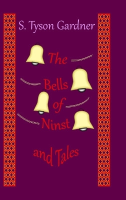 The Bells of Ninst and Tales S Tyson Gardner 9781387631377
