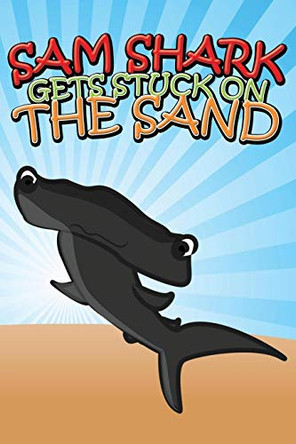 Sam Shark Gets Stuck on the Sand Jupiter Kids 9781634287920