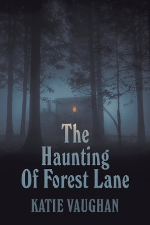 The Haunting Of Forest Lane Katie Vaughan 9798823025225