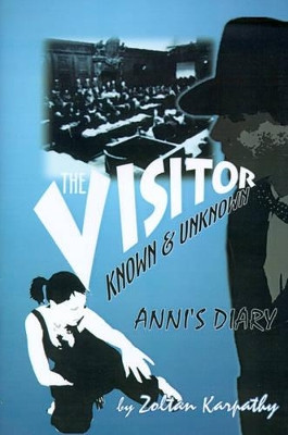 The Visitor (known and Unknown) Anni's Diary Zoltan Karpathy 9780759663633
