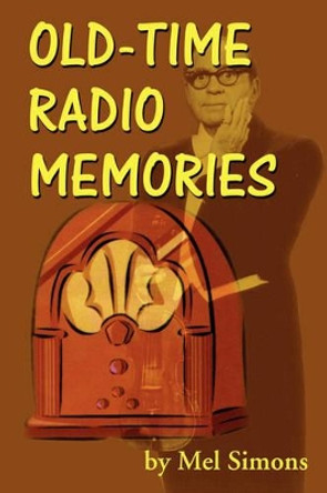Old-Time Radio Memories Mel Simons 9781593930783