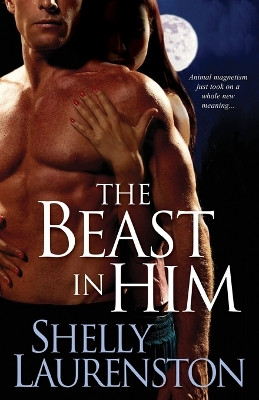 The Beast In Him Shelly Laurenston 9780758220370