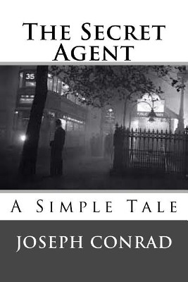 The Secret Agent: A Simple Tale Joseph Conrad 9781547045662