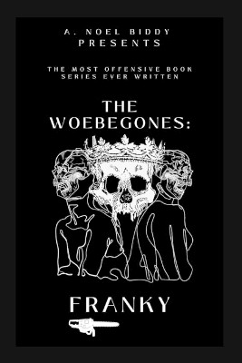 The Woebegones: Franky A Noel Biddy 9798211062573