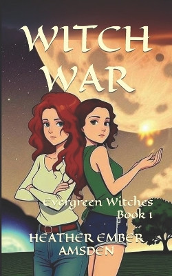 Witch War: Evergreen Witches Book 1 Heather Ember Amsden 9798862632262