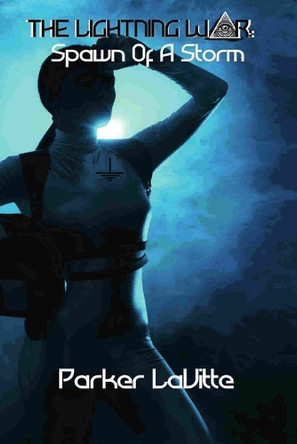 The Lightning War: Spawn of a storm Parker Lavitte 9798290501574