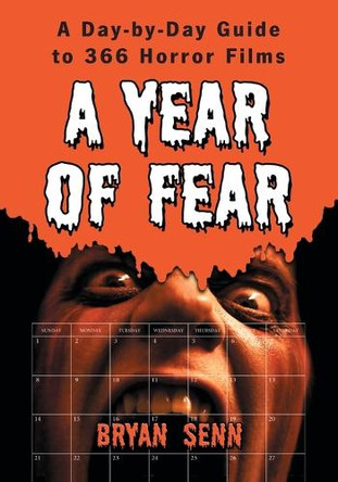A Year of Fear: A Day-by-Day Guide to 366 Horror Films Bryan Senn 9780786431960