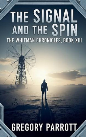 The Signal and the Spin Gregory Parrott 9798231487134