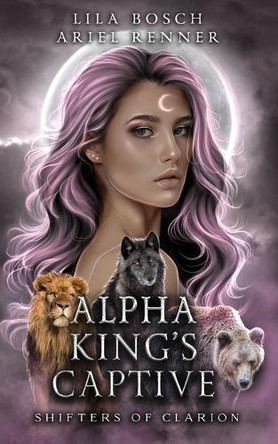 Alpha King's Captive: A Fated Mates Wolf Shifter Paranormal Romance Lila Bosch 9798335100595