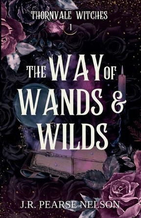 The Way of Wands and Wilds J R Pearse Nelson 9798231732036