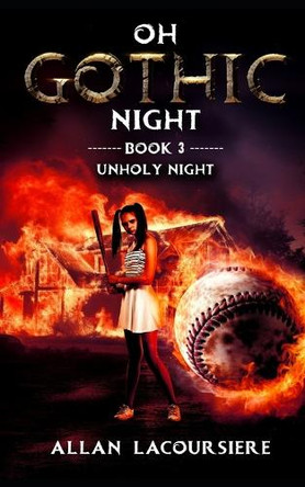 Oh Gothic Night Unholy Night: Book 3 Allan Lacoursiere 9798286840687