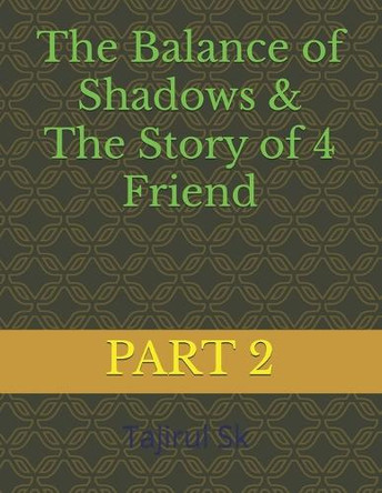 The Balance of Shadows & The Story of 4 Friend: Part 2 From villain to hero the transformation of DJ will shake your soul & Middle Eastern & Indian Myth Inspired Fiction Teen & Young Adult book Tajirul Sk 9798292189930