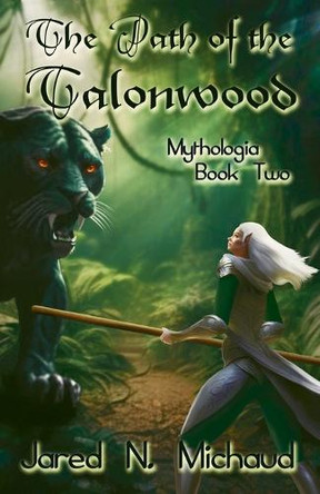 The Path of the Talonwood Jared N Michaud 9781965598085