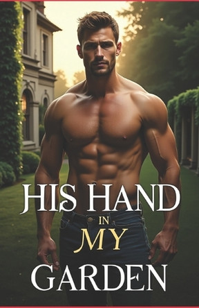 His hand in my garden Svitana Black 9798285742081