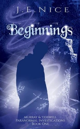 Beginnings: A paranormal women's fiction novel J E Nice 9781912903542