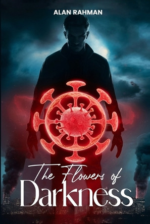 The Flowers of Darkness Alan Rahman 9798349417375