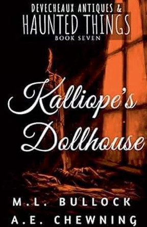 Kalliope's Dollhouse M L Bullock 9798230835295