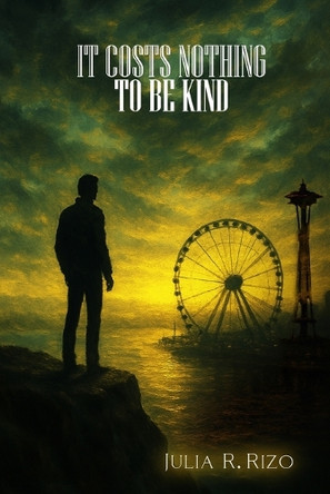 It Costs Nothing: To Be Kind Julia Rizo 9798349413841