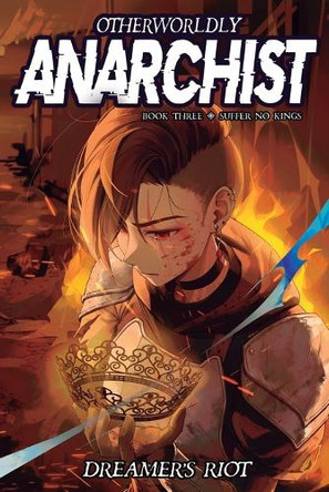 Suffer No Kings: An Epic Portal Fantasy Dreamer's Riot 9781039485853
