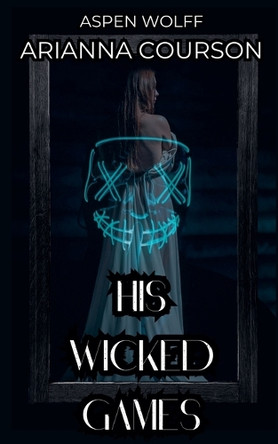 His Wicked Games Arianna Courson 9798227679529