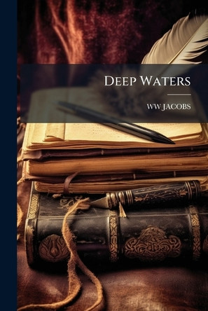 Deep Waters Ww Jacobs 9781024112788