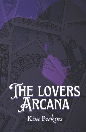 The Lovers Arcana: Dark Adult Paranormal Romance Kim Perkins 9798309026944