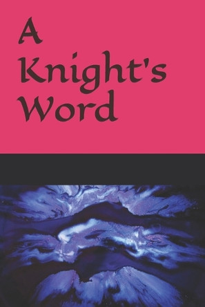 A Knight's word Chapman, MD 9798291213926