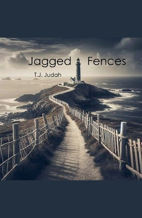 Jagged Fences T J Judah 9798231402717