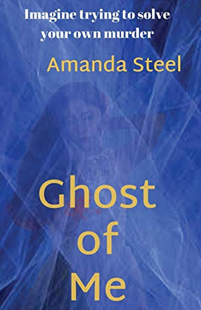 Ghost of Me Steel Amanda 9781789726930
