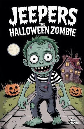 Jeepers the Halloween Zombie Joe David 9798231022816