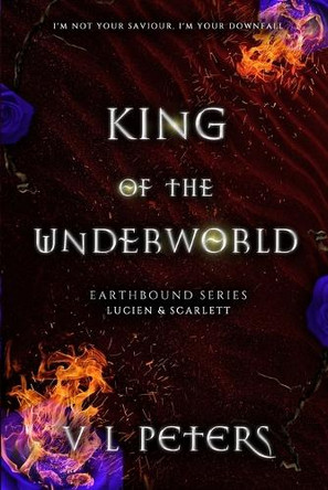 King of the Underworld: Earthbound series VL Peters 9798767648948