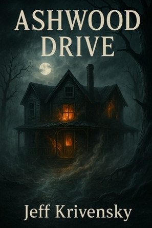 Ashwood Drive Jeff Krivensky 9798312864106