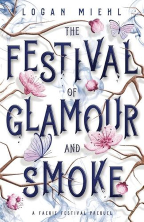 The Festival of Glamour and Smoke Logan Miehl 9798290327945