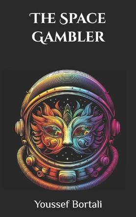The Space Gambler Youssef Bortali 9798309844883