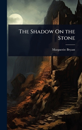 The Shadow On the Stone Marguerite Bryant 9781023672634