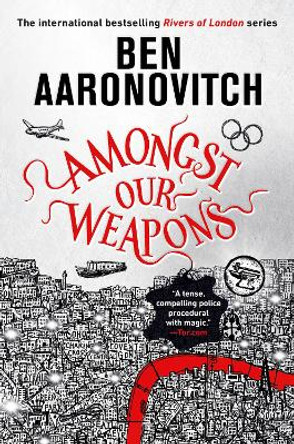 Amongst Our Weapons Ben Aaronovitch 9780756418649