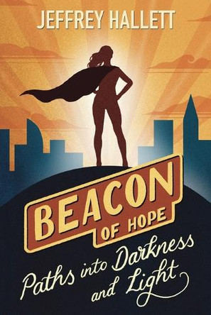 Paths into Darkness and Light Jeffrey Hallett 9798992190229