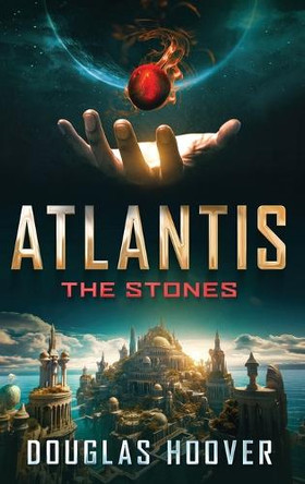 Atlantis the Stones Douglas Hoover 9781962100007