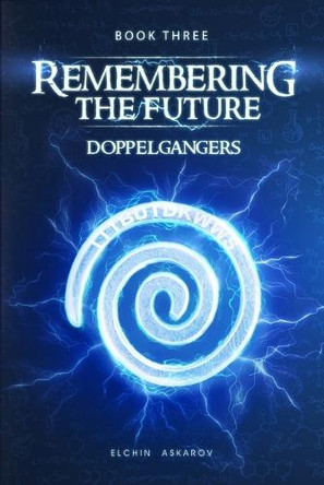 Remembering the Future - Doppelgangers Elchin Askarov 9798289621375