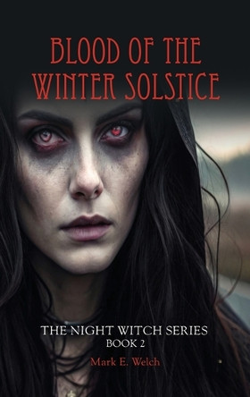 Blood of the Winter Solstice Mark E Welch 9798998734779