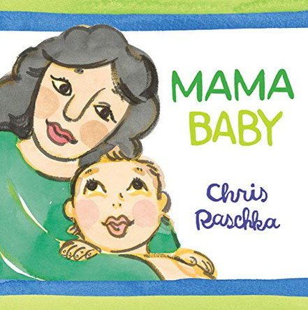 Mama Baby Chris Raschka 9780763690601
