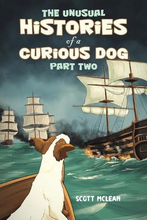 The Unusual Histories of a Curious Dog: Part Two Scott McLean 9781035896400