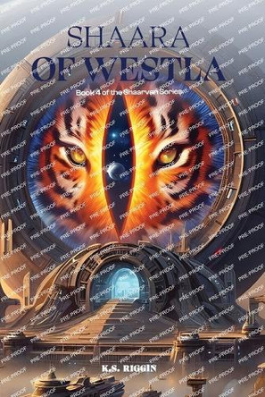 Shaara of Westla: Book 4 of the Shaarvan Series K S Riggin 9781917907842
