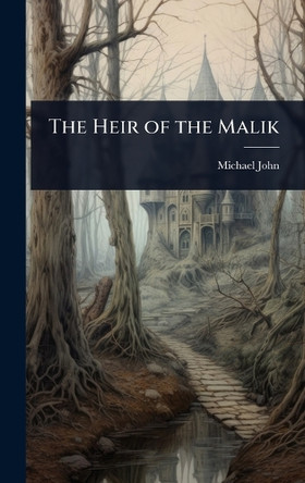 The Heir of the Malik Michael John 9781024037982