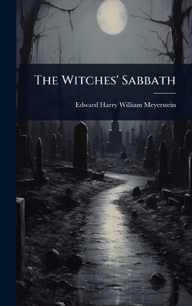 The Witches' Sabbath Edward Harry William Meyerstein 9781024078190